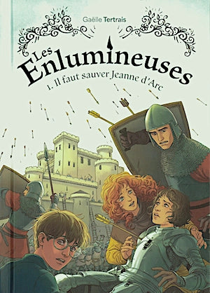 Les enlumineuse Tome 1 - Il faut sauver Jeanne d'Arc
