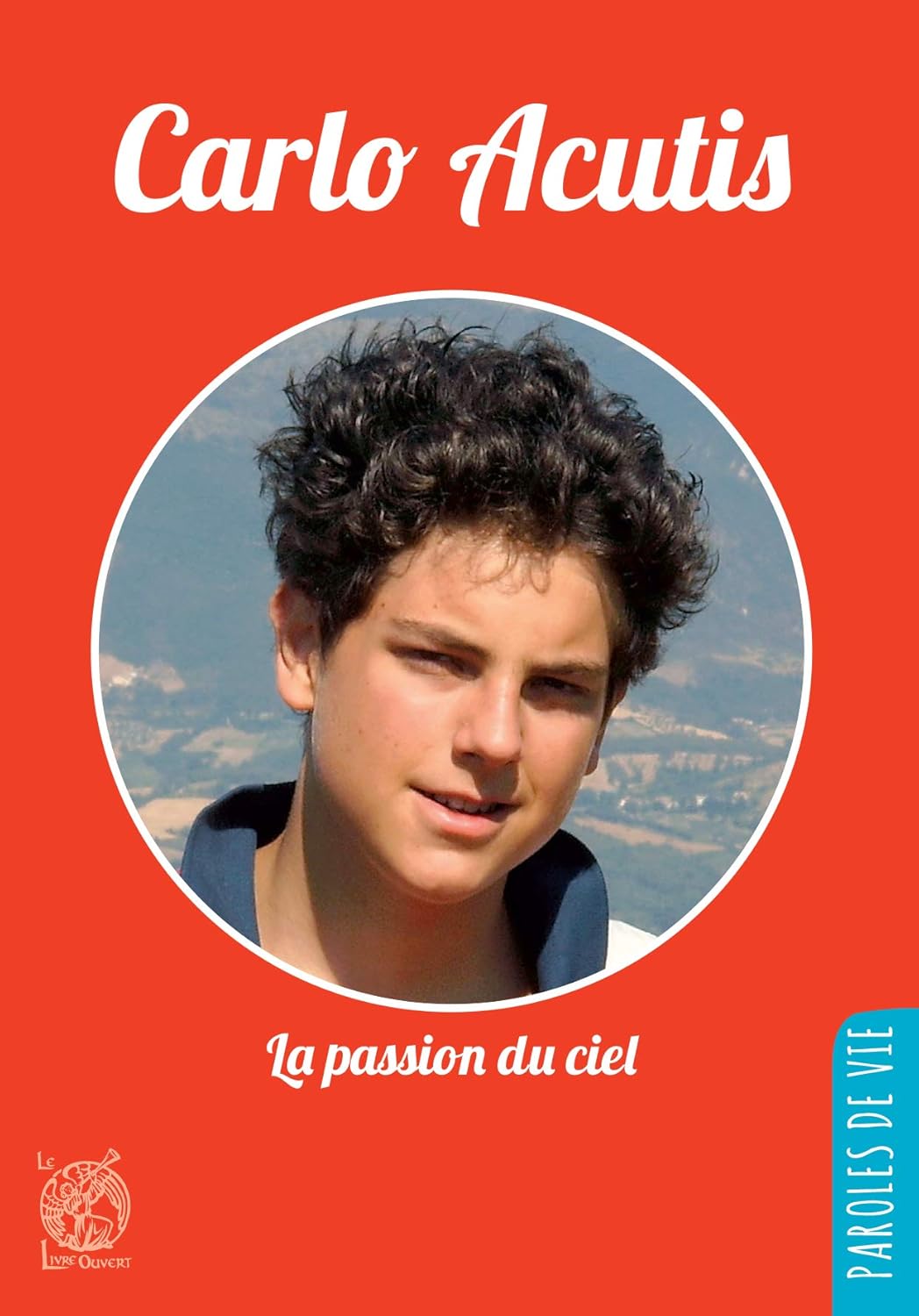 Carlo Acutis - La passion du ciel