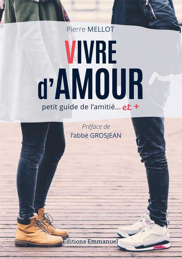 Vivre d'amour Petit guide de l'amitié