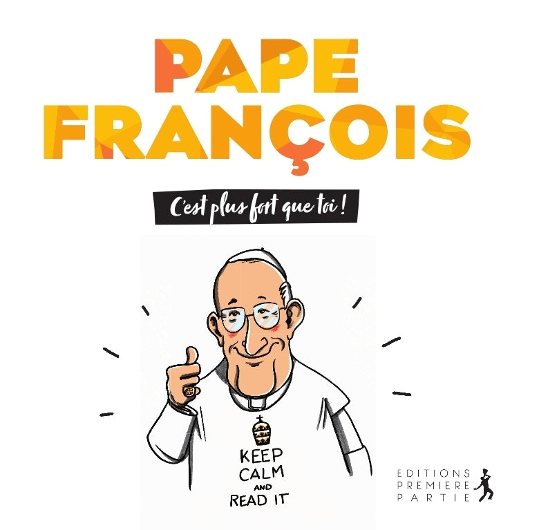 Pape François C'est plus fort que toi
