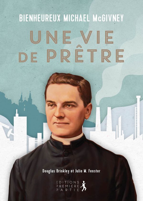 Bienheureux Michael McGivney - Une vie de prêtre
