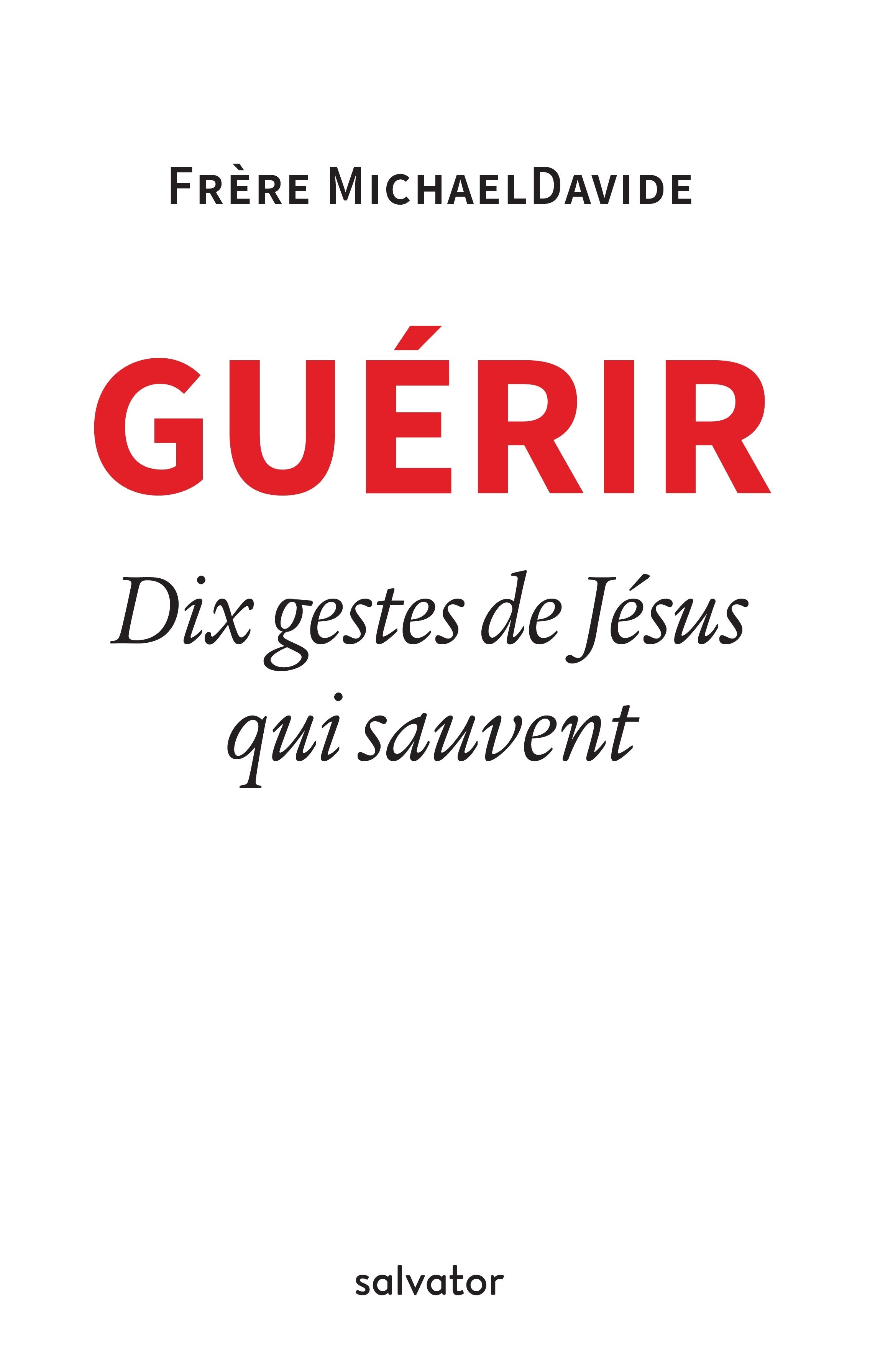 Guérir - Dix gestes de Jésus qui sauvent