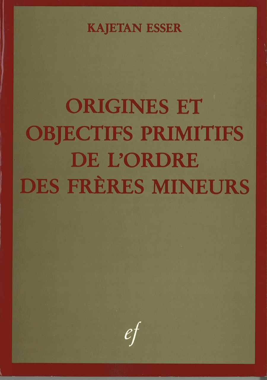 ORIGINES ET OBJECTIFS PRIMITFS DE L'ORDRE DES FRÈRES MINEURS