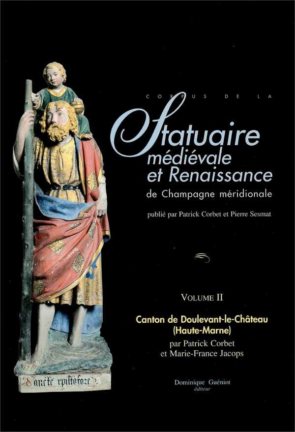 Statuaire medievale et renaissance de champagne meridionale-vol.2 : canton de doulevant-le-chat.(52)