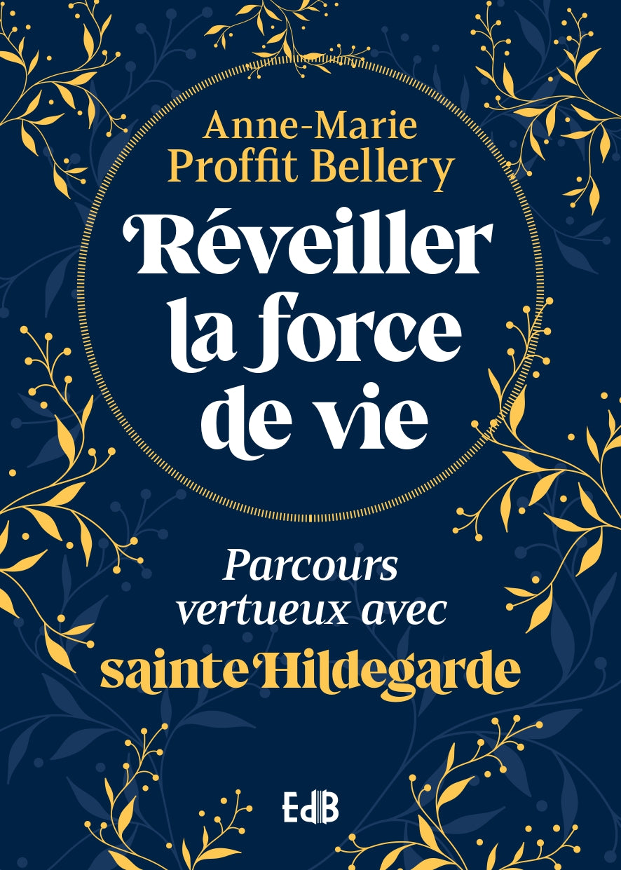 Réveiller la force de vie - Parcours vertueux avec sainte Hildegarde