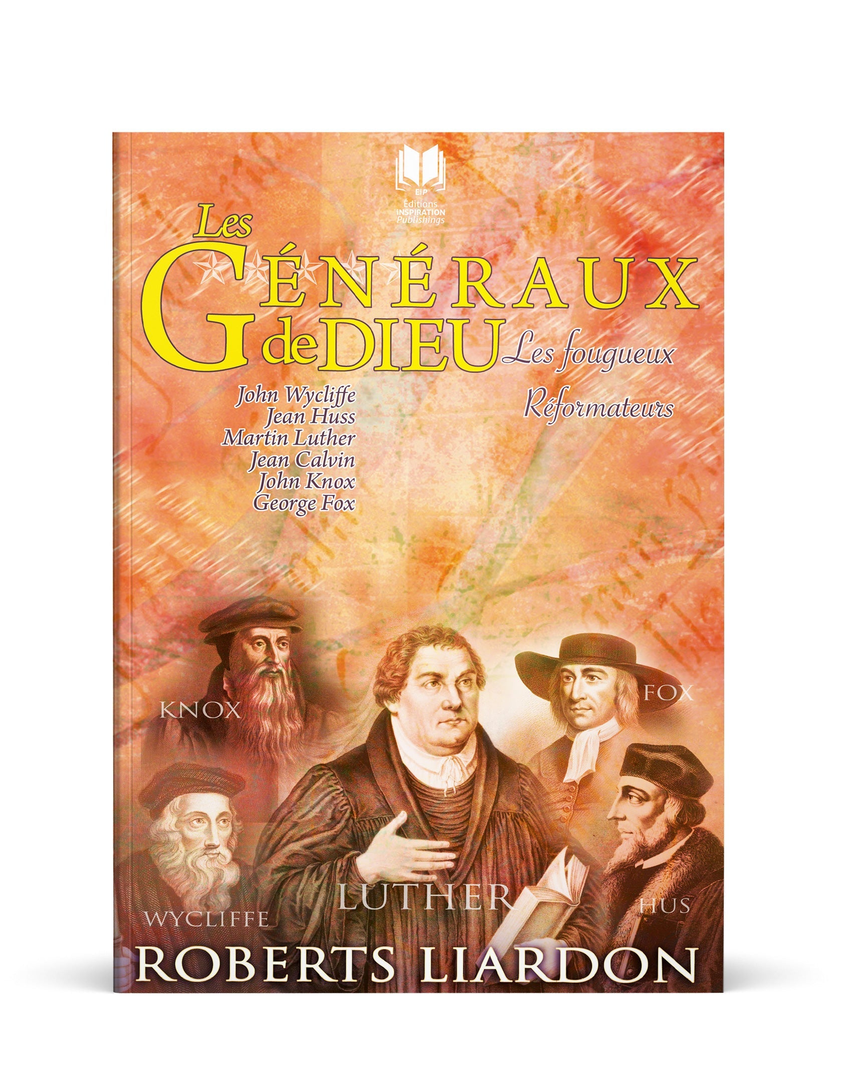 Les fougueux réformateurs | Les généraux de Dieu