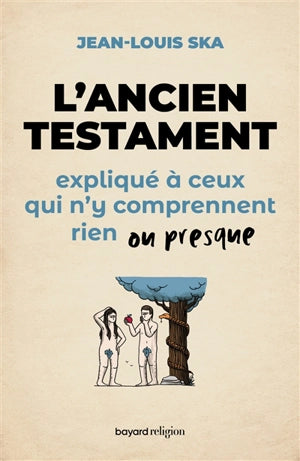 L'Ancien Testament expliqué à ceux qui n'y comprennent rien oou presque