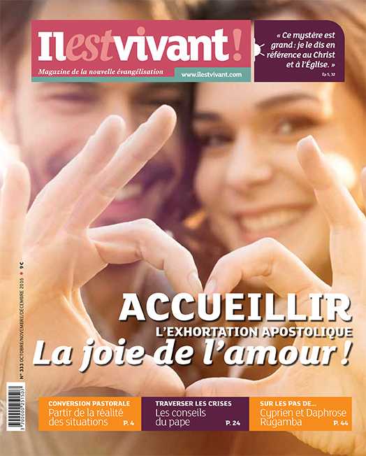 N°333 -  Il est Vivant Octobre/Novembre/Décembre 2016 - Accueillir la joie de l'Amour