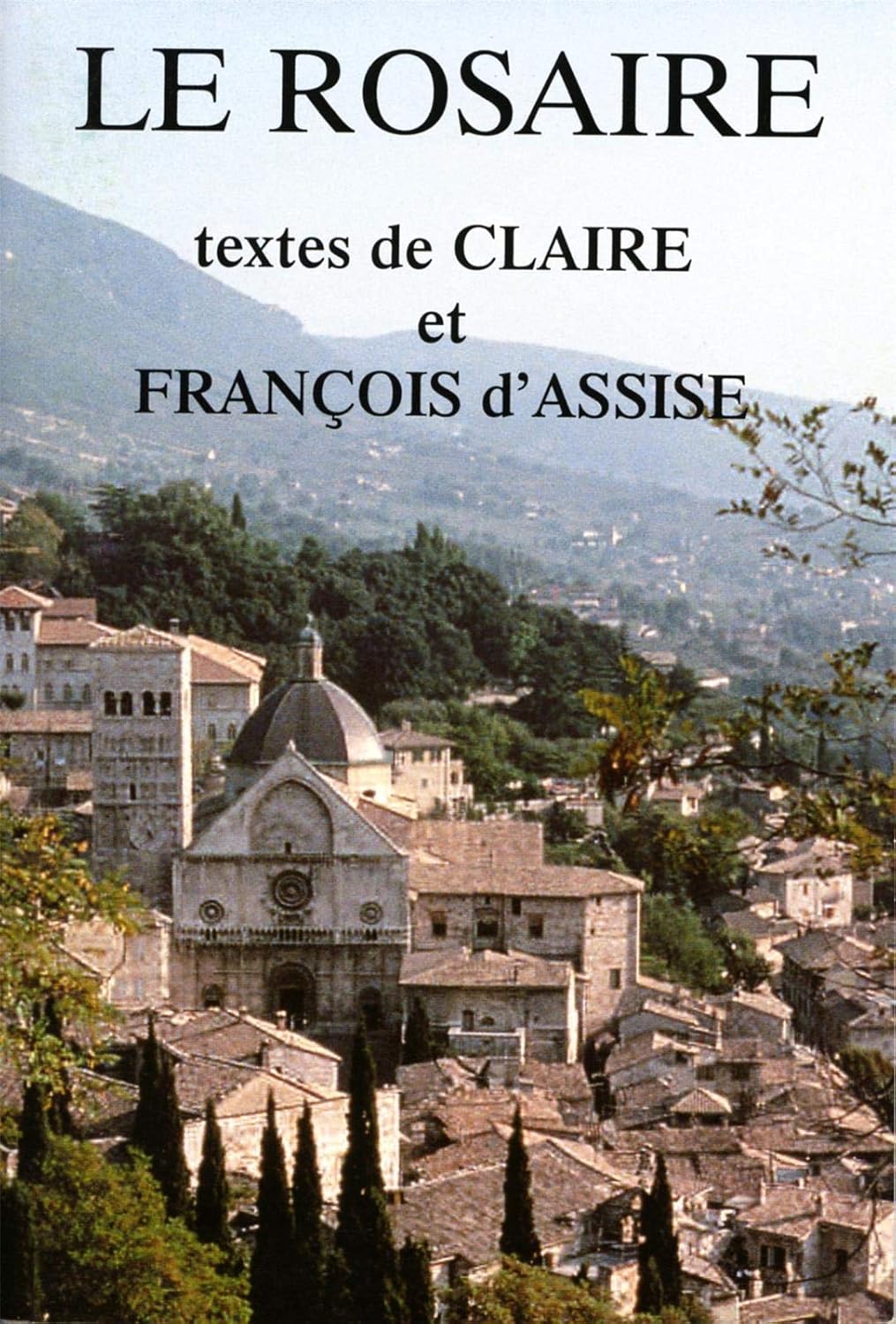 Le rosaire - Textes de Claire et François d'Assise