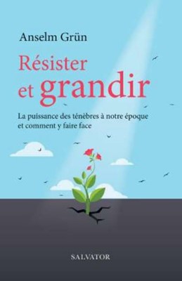 Résister et grandir - La puissance des ténèbres à notre époque