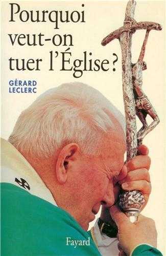 Pourquoi veut-on tuer l'Eglise '