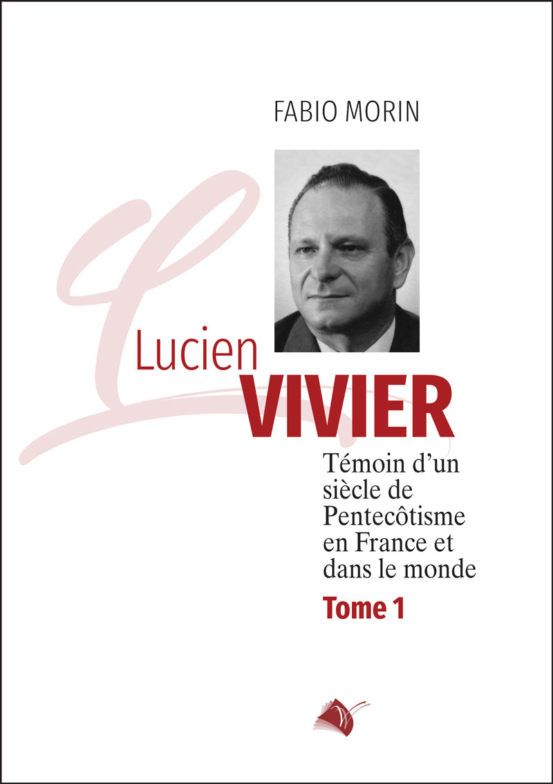 Lucien Vivier - Témoin d'un siècle de pentecôtisme en France et d