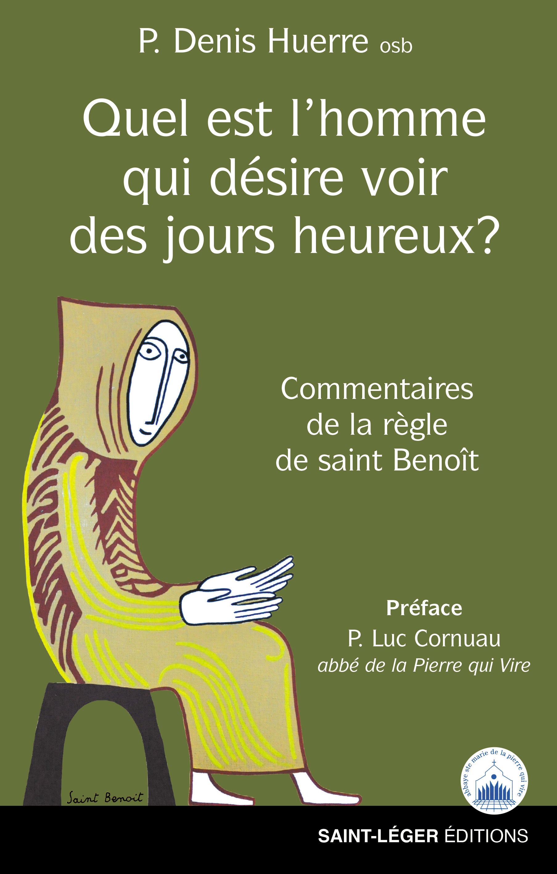 Quel est l'homme qui désire voir des jours heureux ?