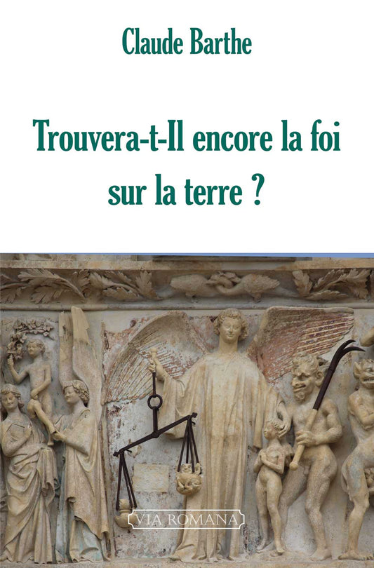 Trouvera-t-il encore la foi sur la terre '