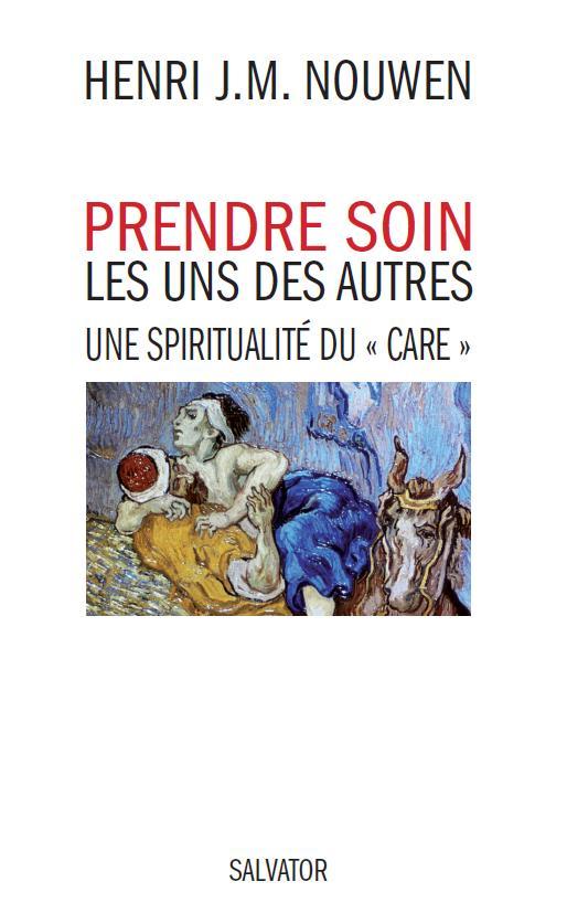 PRENDRE SOIN LES UNS DES AUTRES UNE SPIRITUALITE DU  CARE