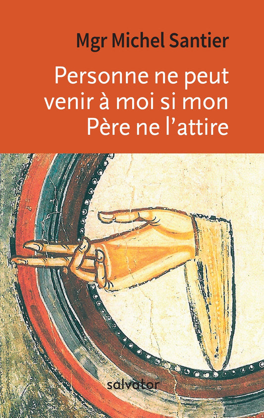 Personne ne peut venir à moi si mon père ne l'attire