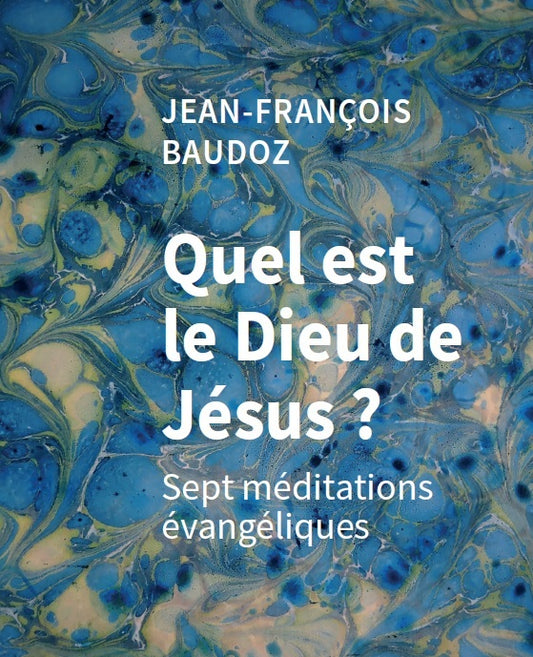 Quel est le Dieu de Jésus ' sept méditations évangéliques