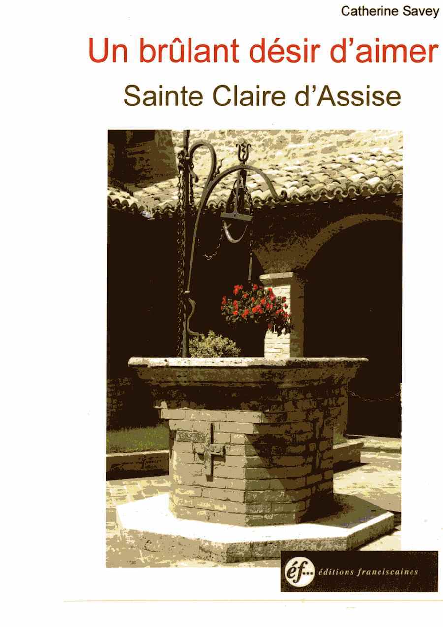 UN BRÛLANT DÉSIR D'AIMER SAINTE CLAIRE D'ASSISE