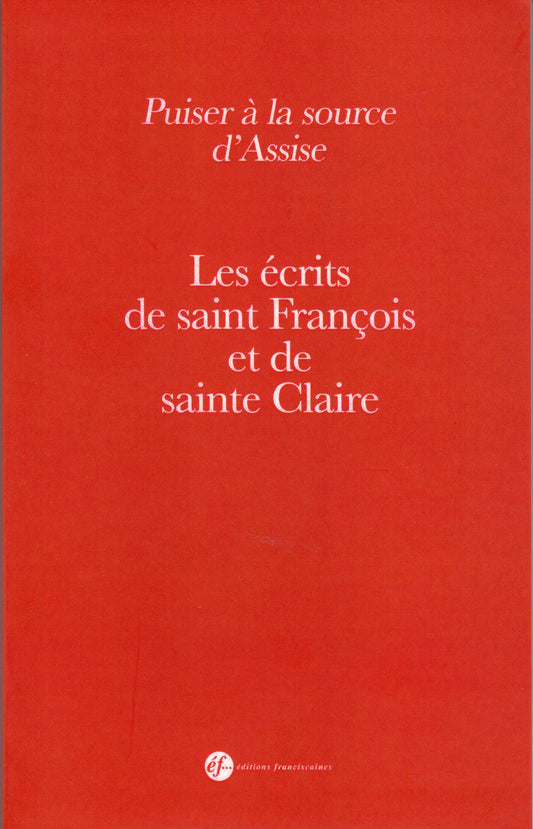 PUISER À LA SOURCE D'ASSISE. LES ÉCRITS DE SAINT FRANÇOIS ET DE SAINTE CLAIRE