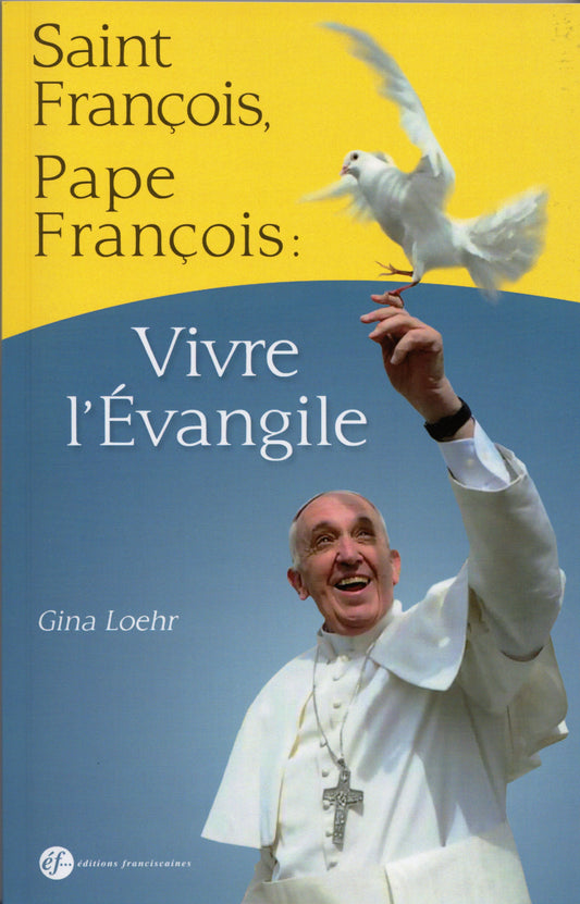 SAINT FRANÇOIS, PAPE FRANÇOIS, VIVRE L'EVANGILE