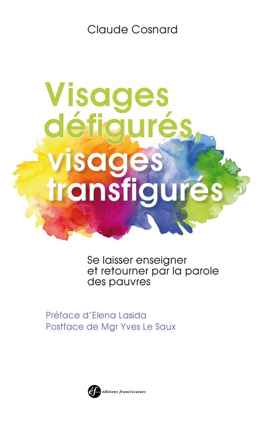 VISAGES DÉFIGURÉS, VISAGES TRANSFIGURÉS. SE LAISSER ENSEIGNER ET RETOURNER PAR LA PAROLE DES PAUVRES