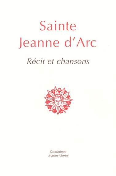 Sainte Jeanne d'Arc, récit et chansons