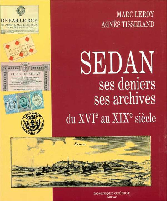 Sedan, ses deniers, ses archives du xvie au xixe siecle
