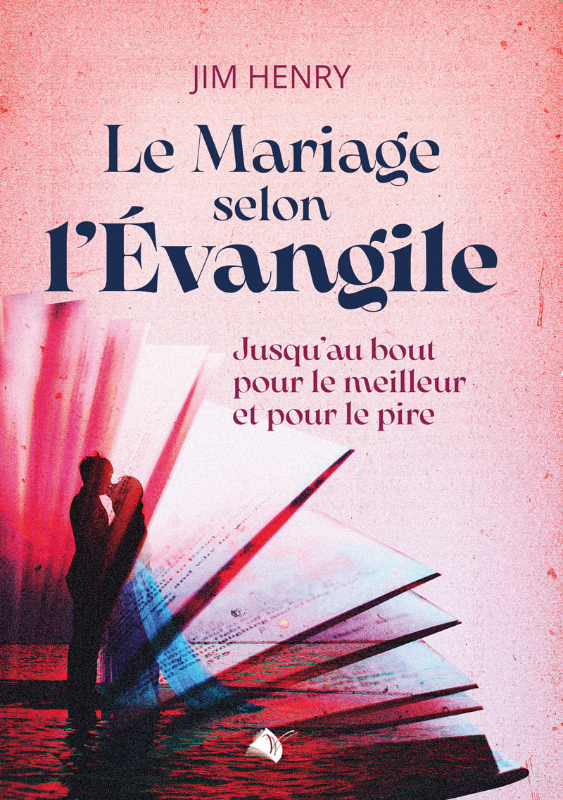 Le Mariage selon l'Évangile - Jusqu'au bout pour le meilleur et p