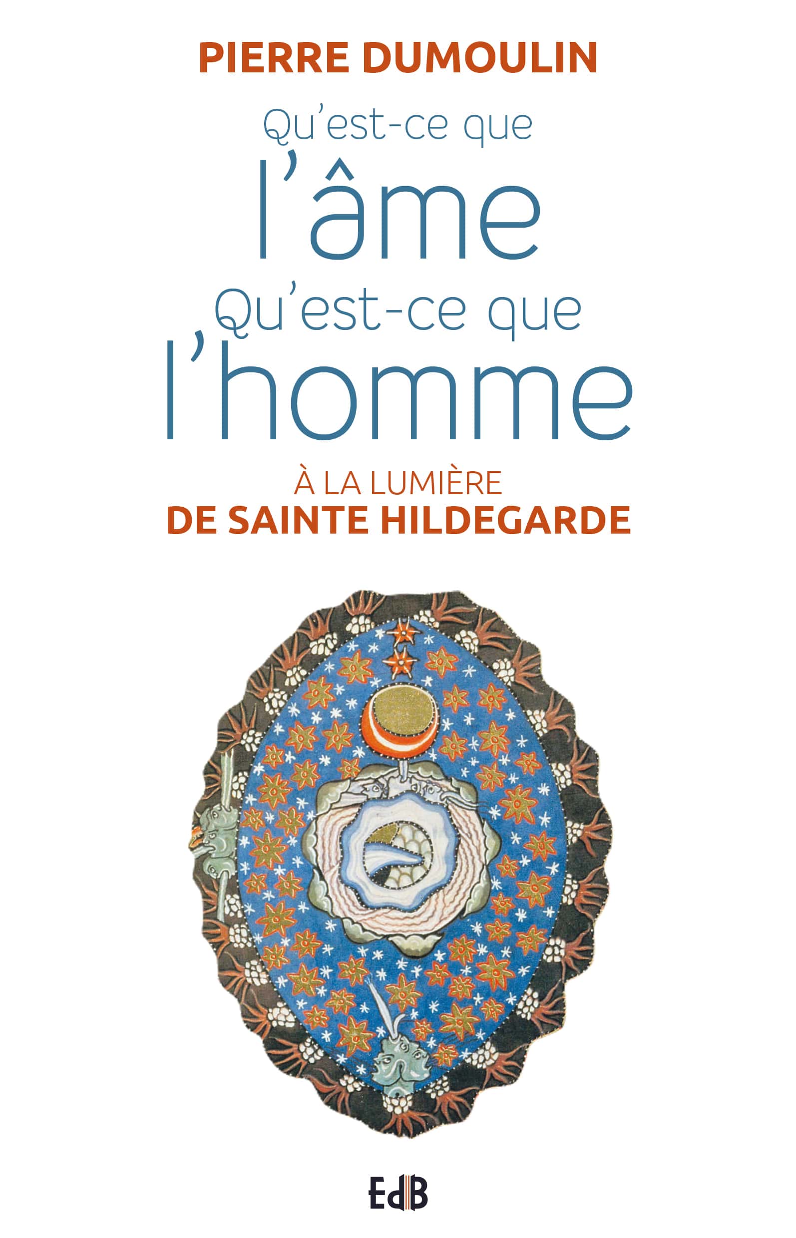 Qu'est ce que l'âme, qu'est ce que l'homme - À la lumière de sainte Hildegarde