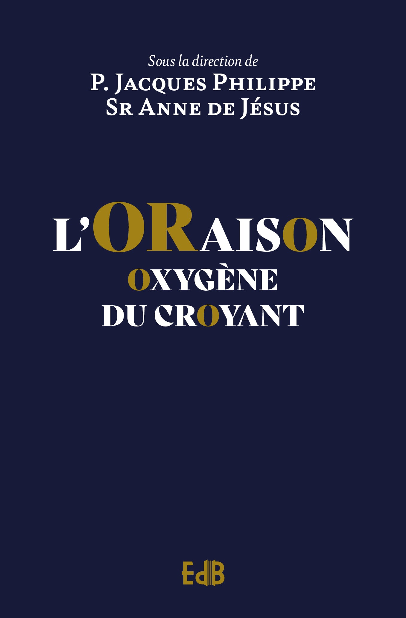 Oraison (L) - Oxygène du croyant