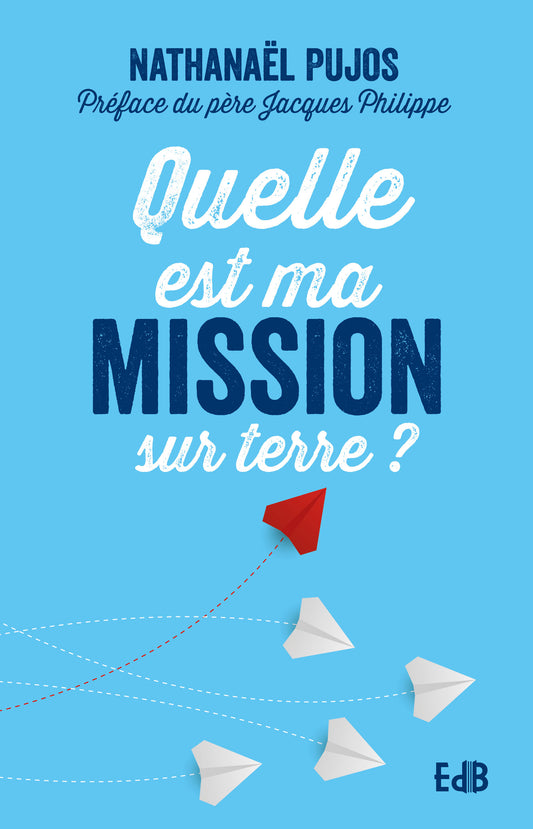 Quelle est ma mission sur terre '