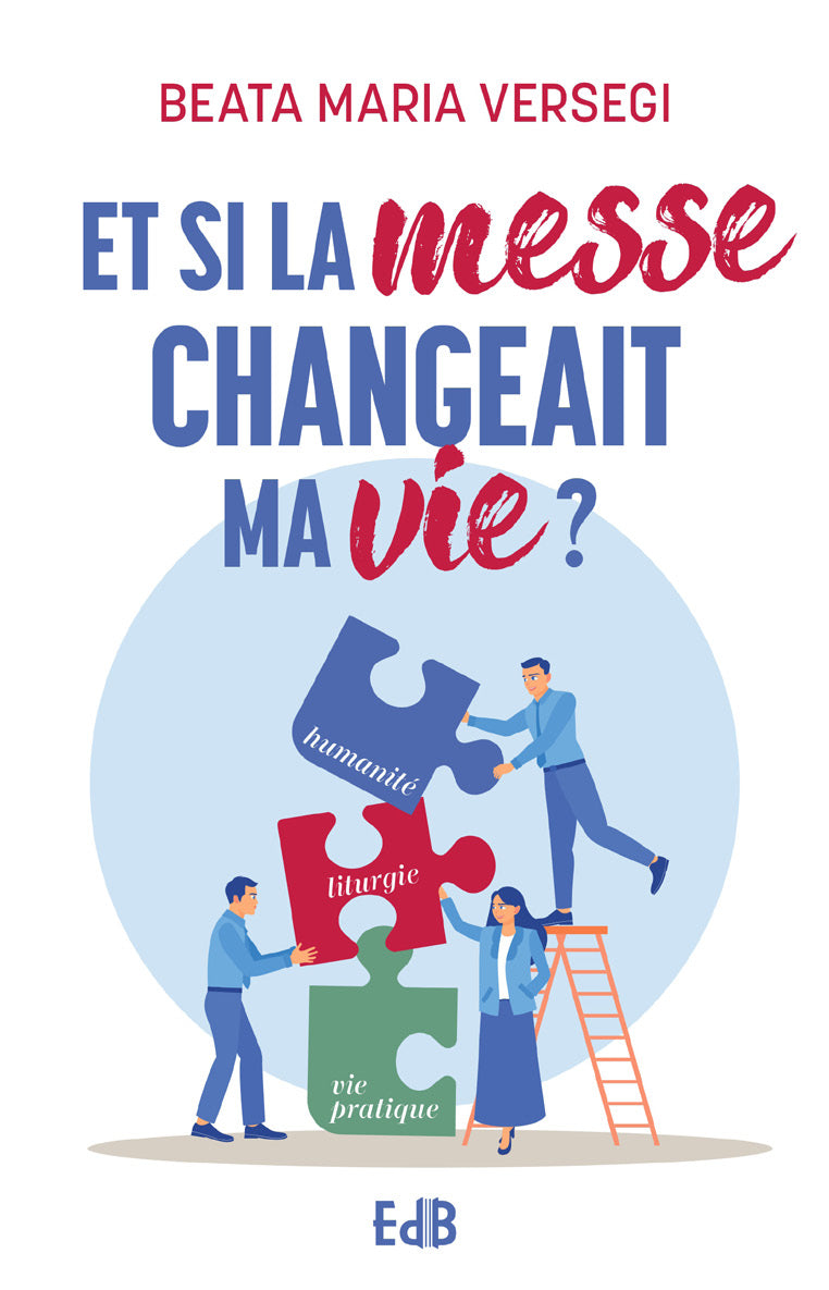 Et si la messe changeait ma vie