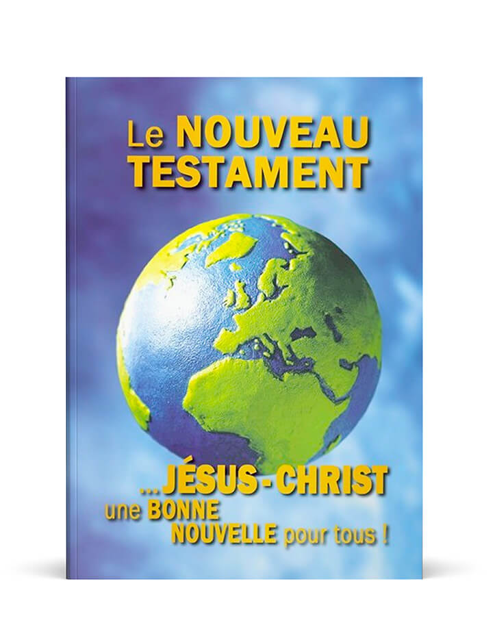 Le Nouveau Testament - Jésus Christ une bonne nouvelle pour tous