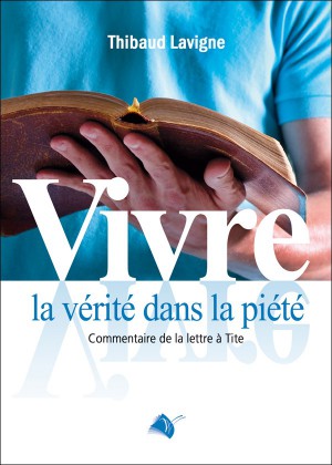 Vivre la vérité dans la piété